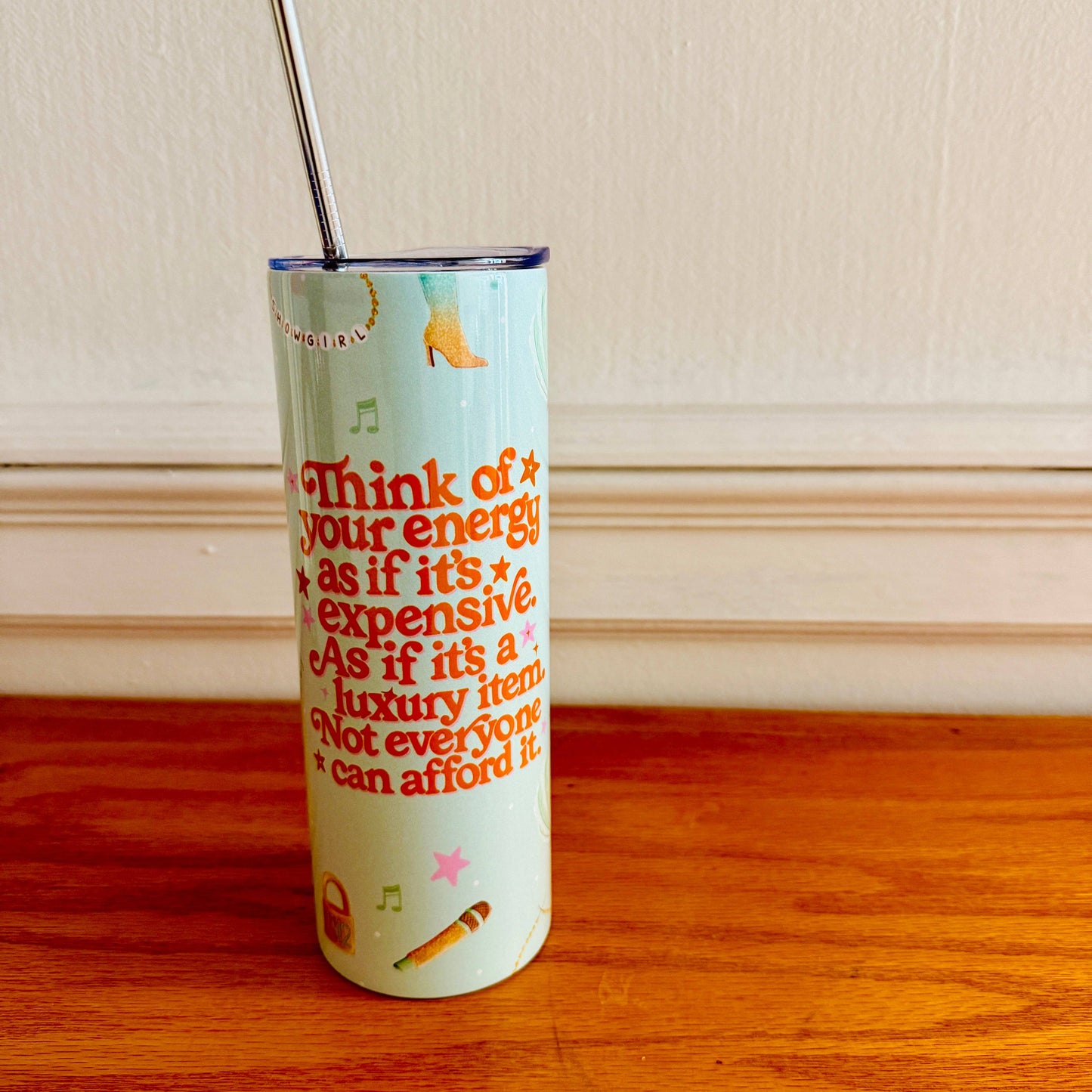 20 oz Skinny Tumbler, Your Energy Is Expensive