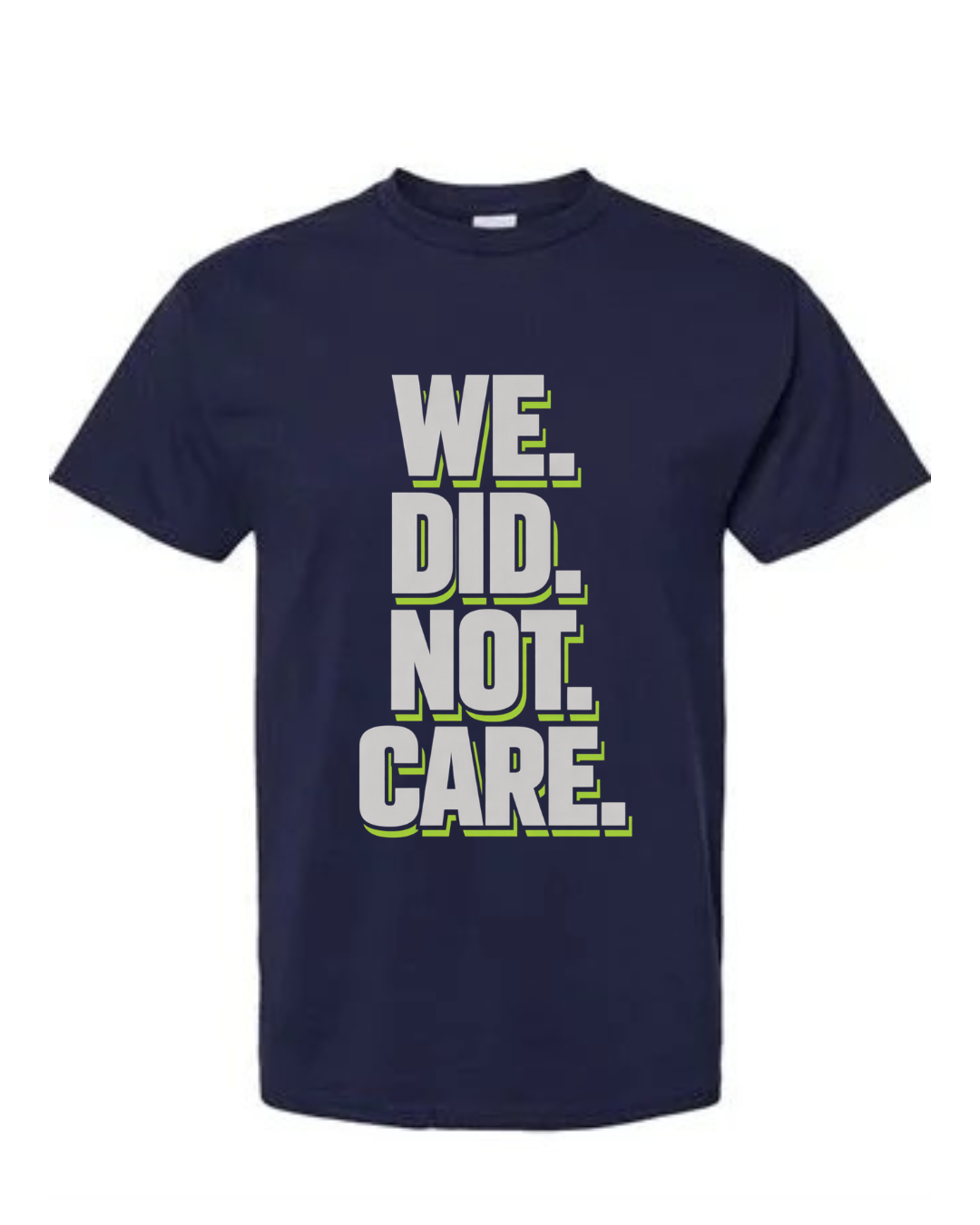 We Did Not Care Tee