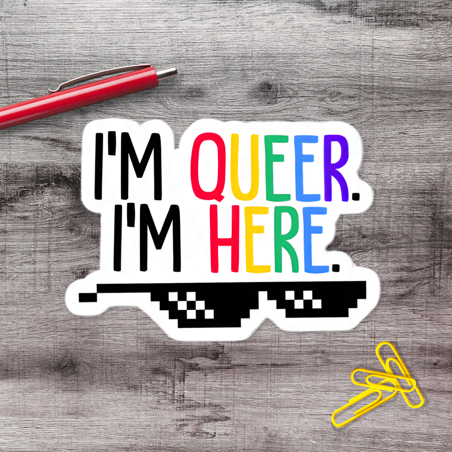 I'm Queer I'm Here LGBTQ Vinyl Sticker