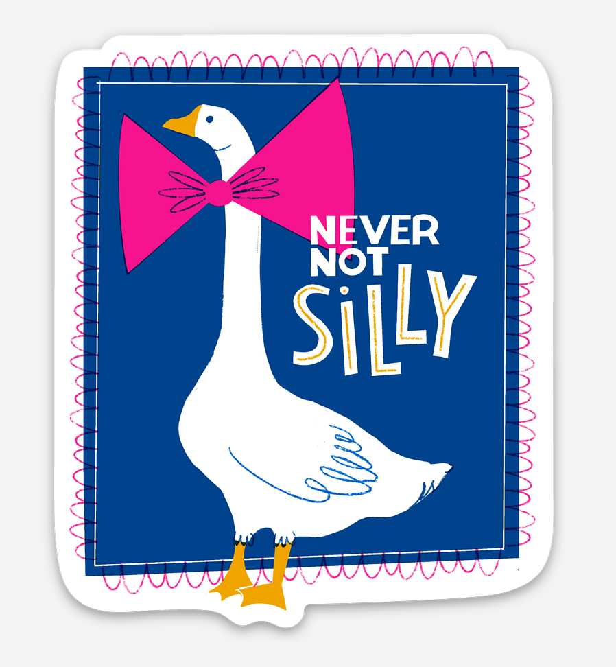 Never Not Silly Goose Vinyl Sticker