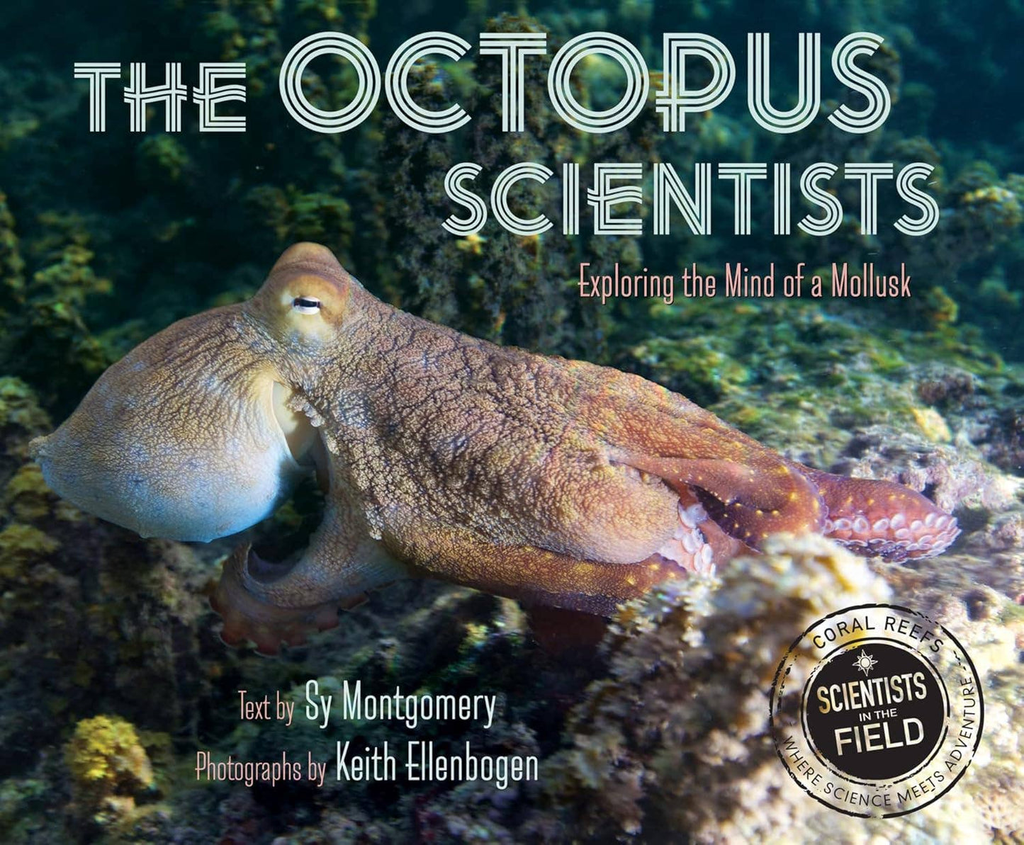 Octopus Scientists, The: Sy Montgomery