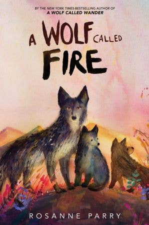 A Wolf Called Fire: Rosanne Parry