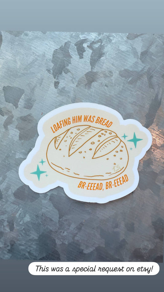 Loafing him was bread waterproof sticker|TS sticker|Showgirl