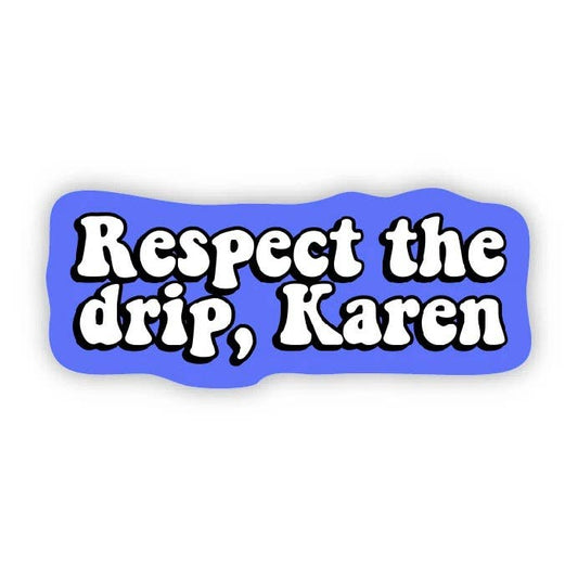 Respect The Drip