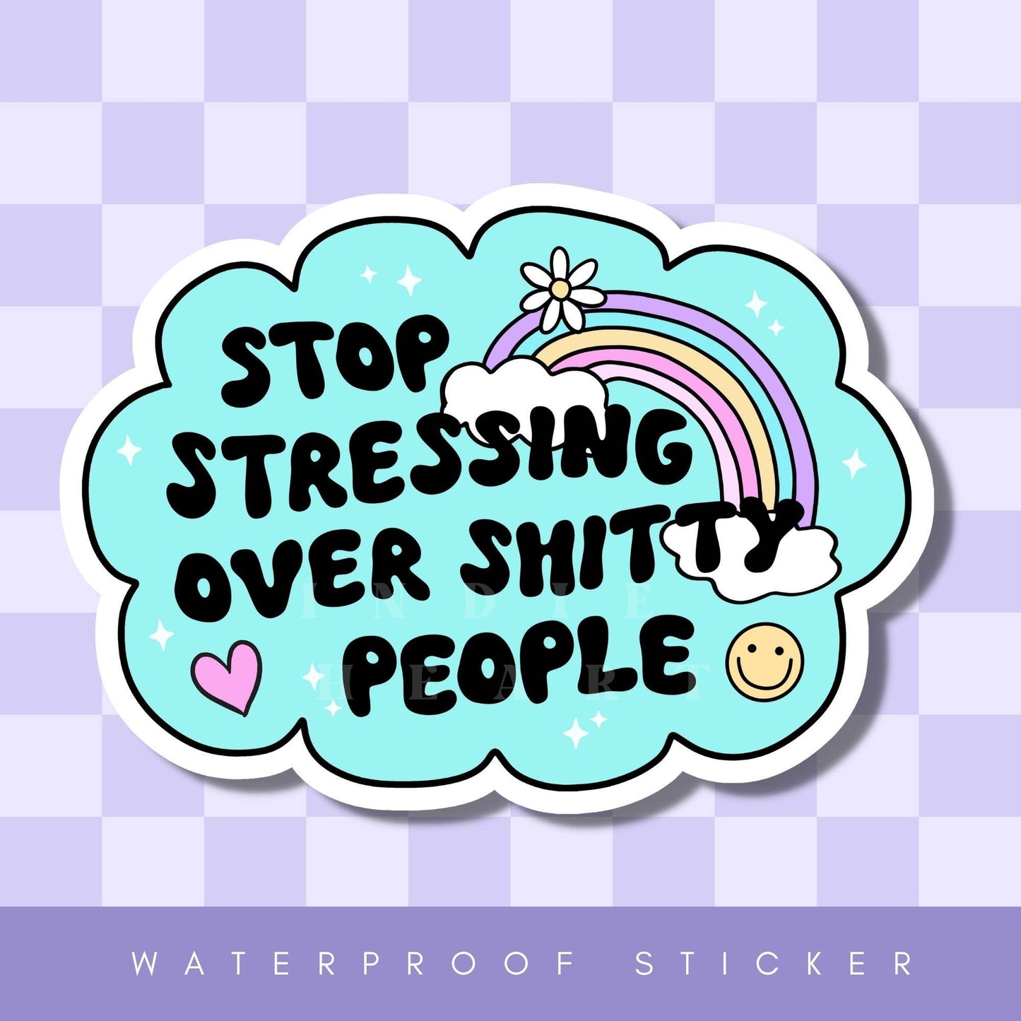 Stop Stressing Over Shitty People Sticker